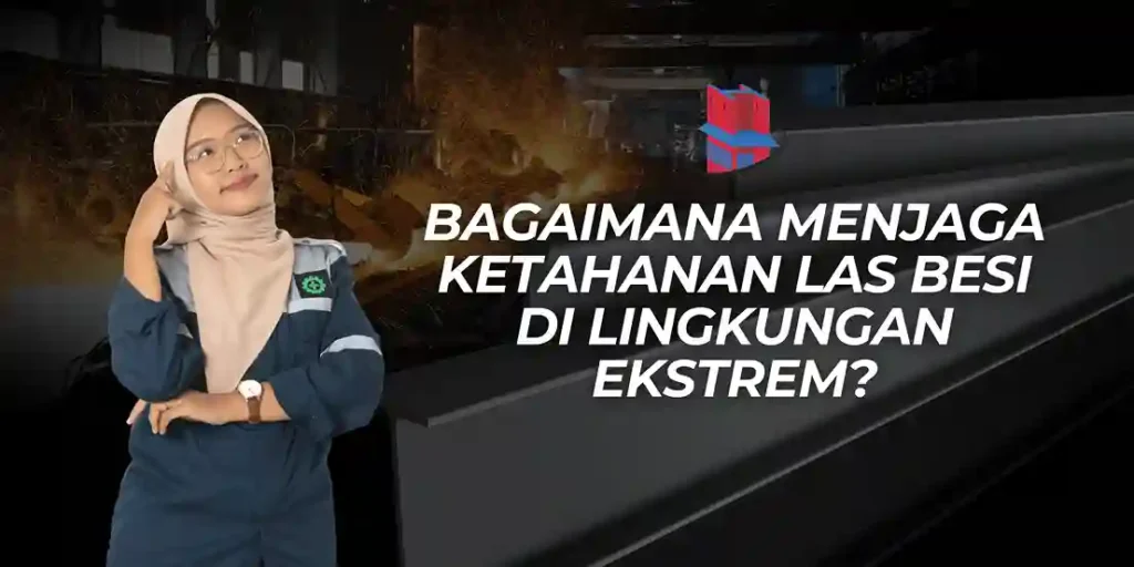 menjaga ketahanan las besi