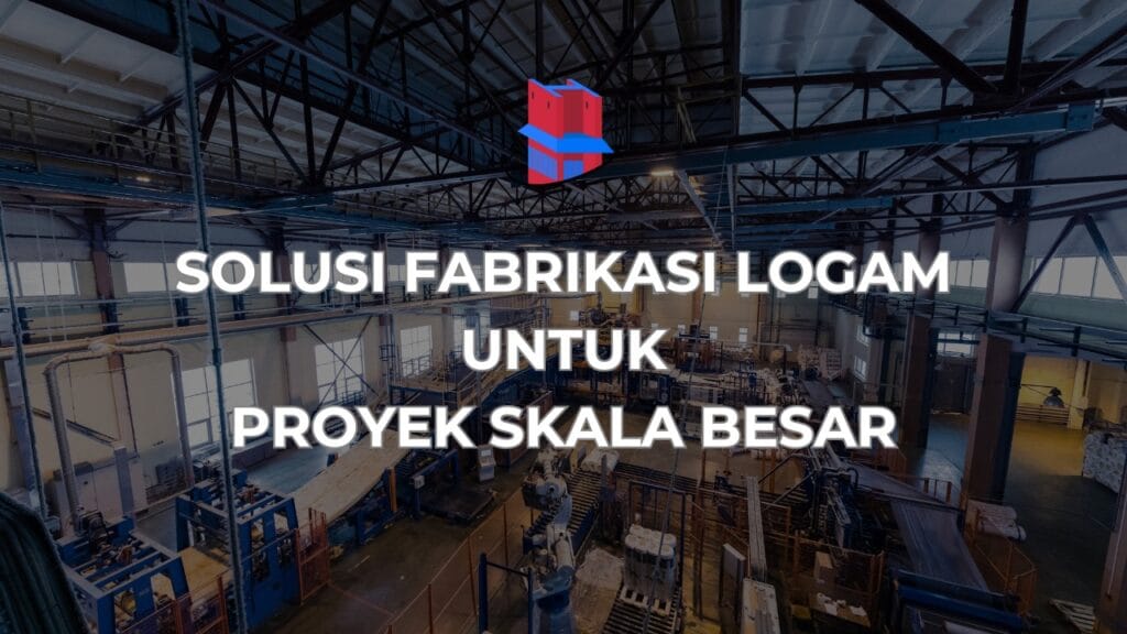 Solusi Fabrikasi Logam