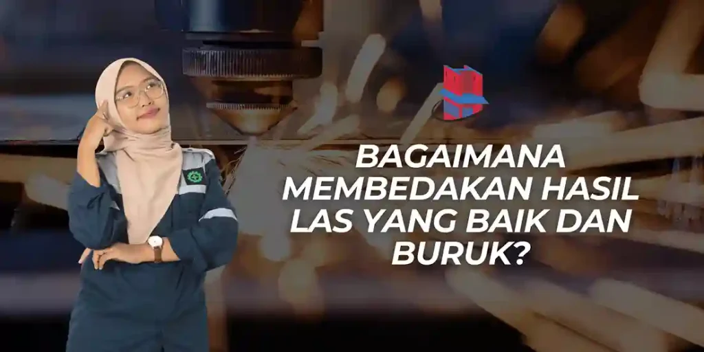 bagaimana membedakan hasil las