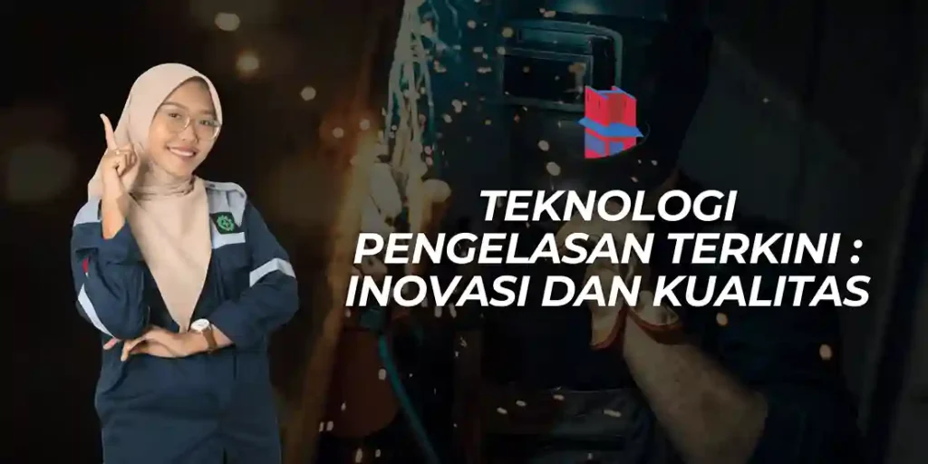 teknologi pengelasan terkini